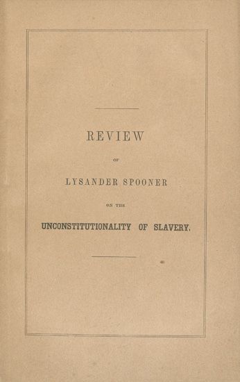 (SLAVERY AND ABOLITION.) [PHILLIPS, WENDELL.] Review of Lysander Spooner on the Unconstitutionality of Slavery.